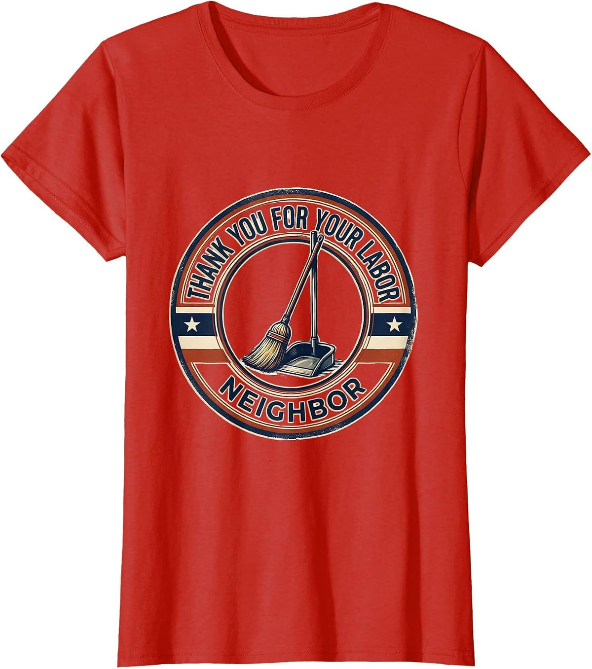 Thank You For Your Labor Neighbor Patriotic Labor Day Union T-Shirt - Red