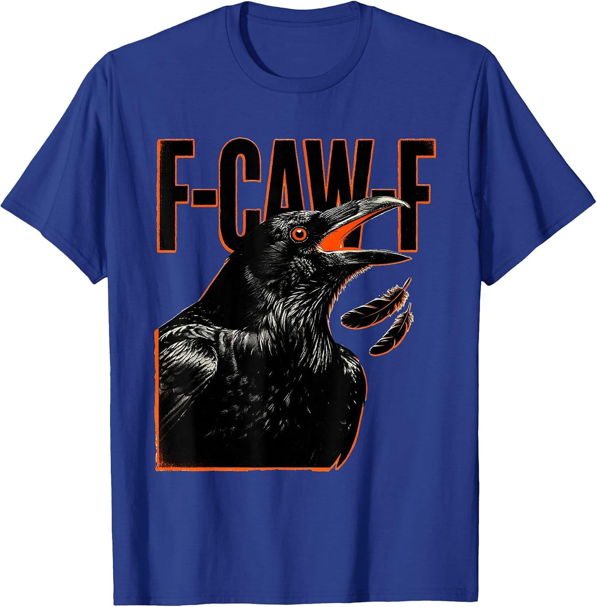 F-CAW-F Funny Crow Gothic Humor Dark Novelty T-Shirt - Royal Blue