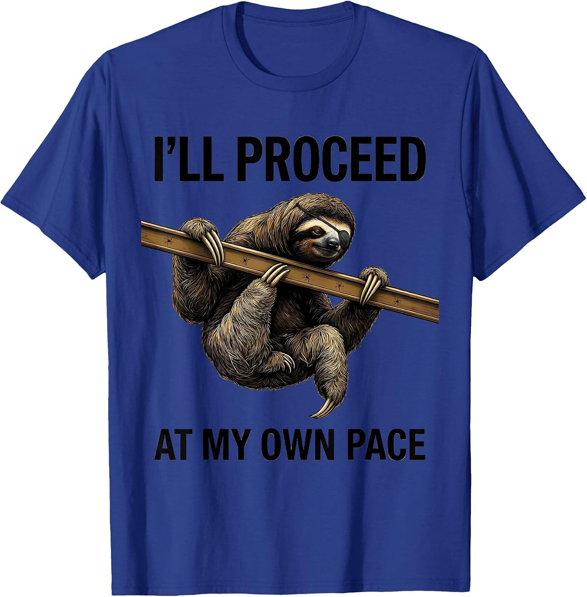 I'll Proceed At My Own Pace Funny Sloth Lover Novelty Humor T-Shirt - Royal Blue