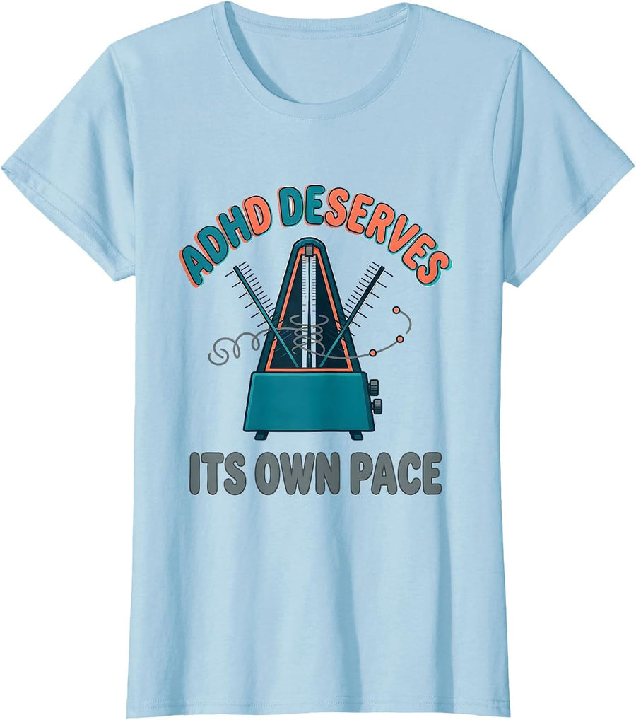 Women's ADHD Deserves Its Own Pace Neurodiversity Awareness Humor T-Shirt - Baby Blue