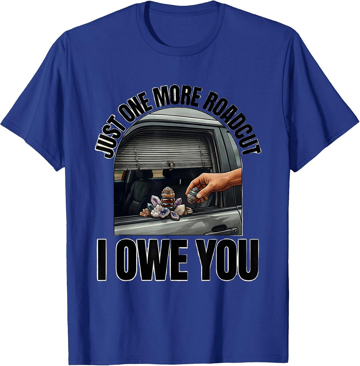 Men's Just One More Roadcut I Owe You Funny Rock Collector Geology T-Shirt - Royal Blue