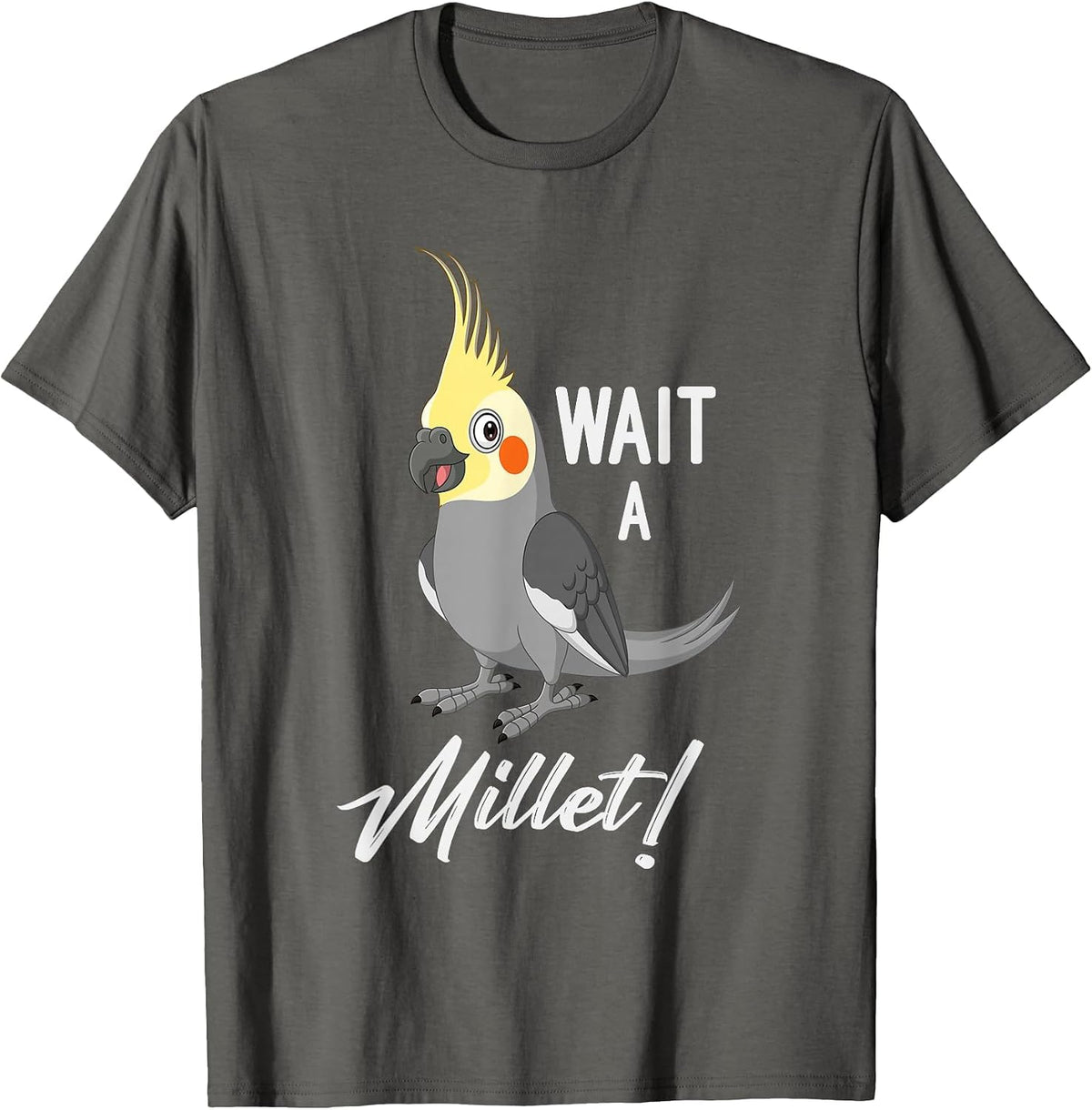 Wait A Millet Cockatiel T-Shirt - Asphalt Grey