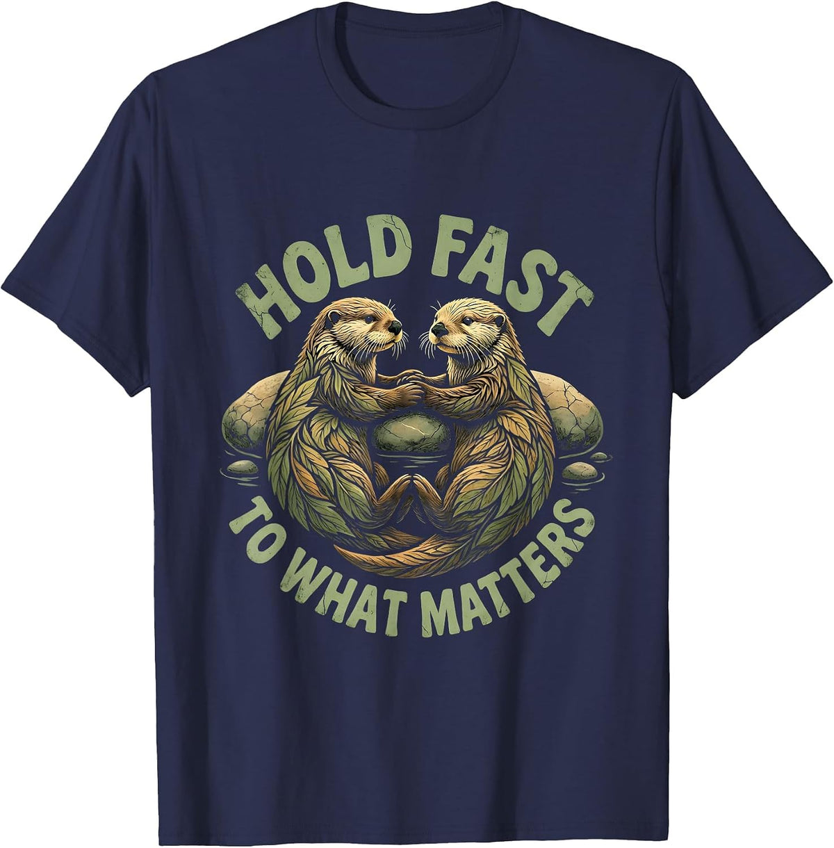 Hold Fast To What Matters Cute Sea Otter Animal Lover Humor T-Shirt - Navy Blue