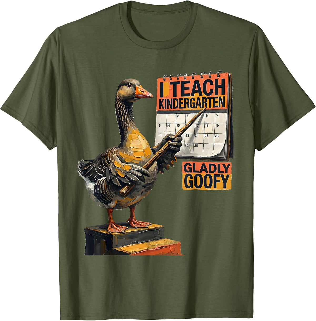 Men's I Teach Kindergarten Gladly Goofy Funny Preschool Teacher T-Shirt - Olive Green