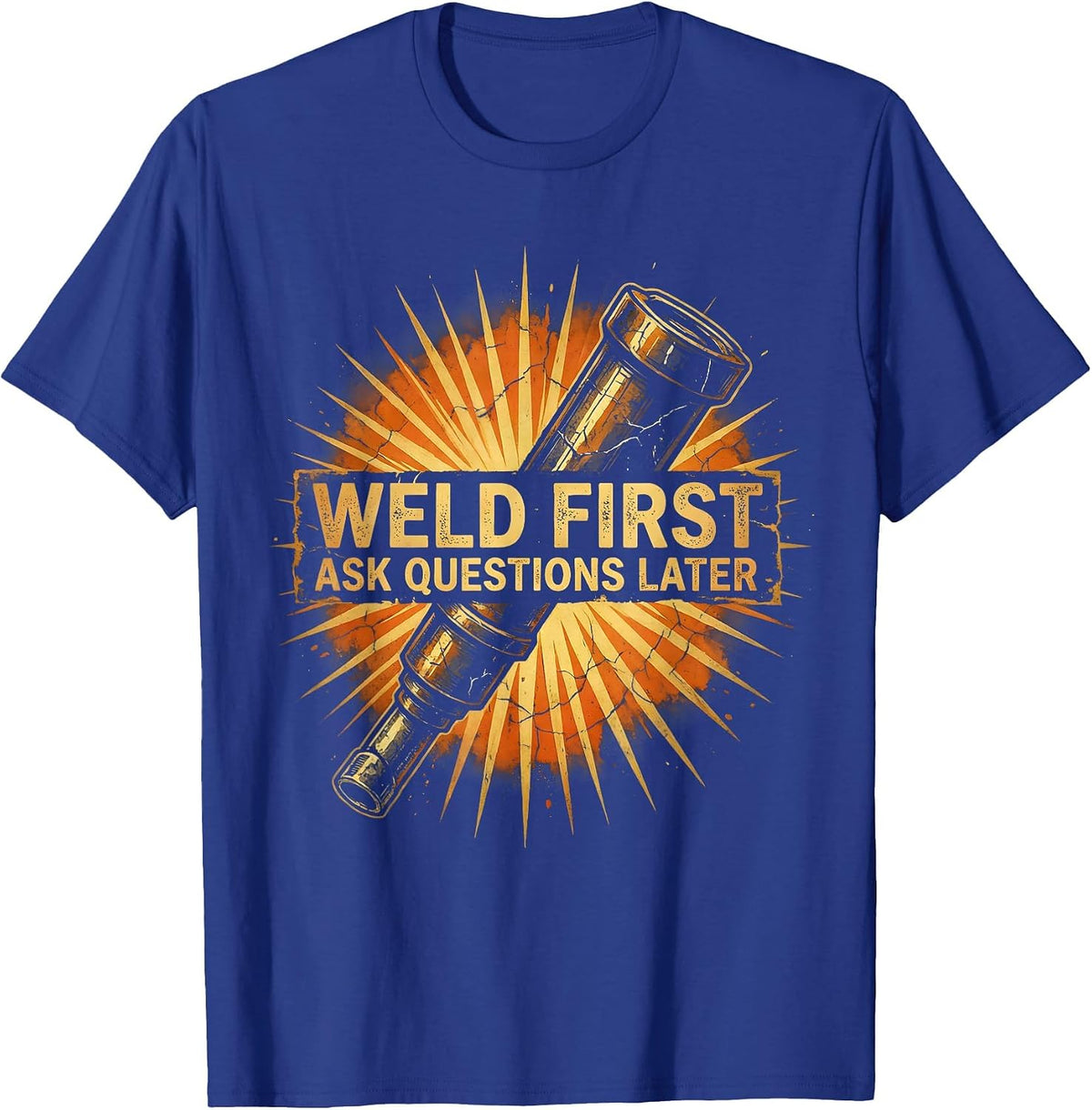 Men's Weld First Ask Questions Later Welder Design T-Shirt - Royal Blue