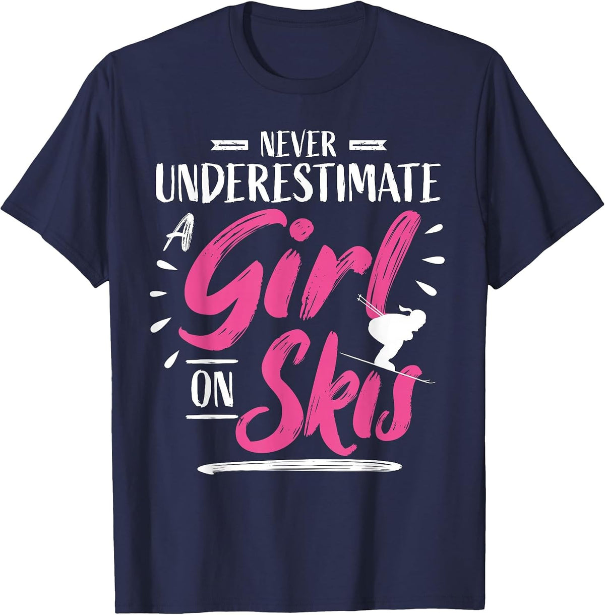 Ski Girl Skiing Never Underestimate A Girl - Skier T-Shirt - Navy Blue