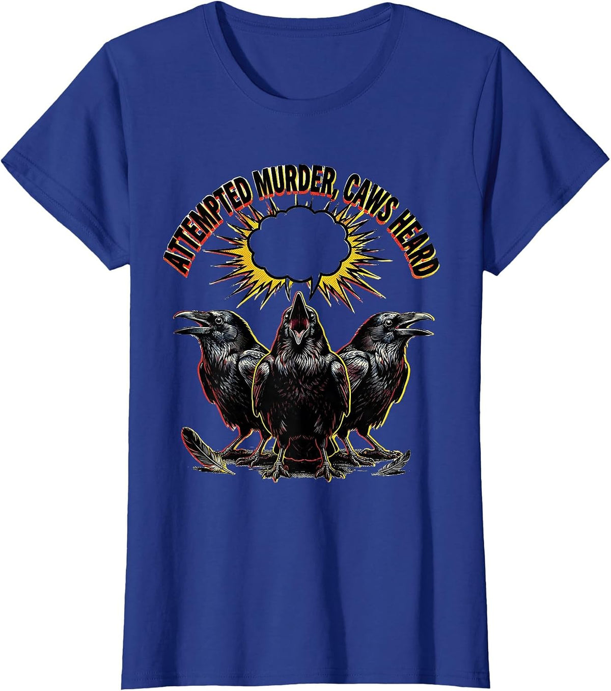 Women's Attempted Murder, Caws Heard Gothic Crow Humor Bird Lover T-Shirt - Royal Blue