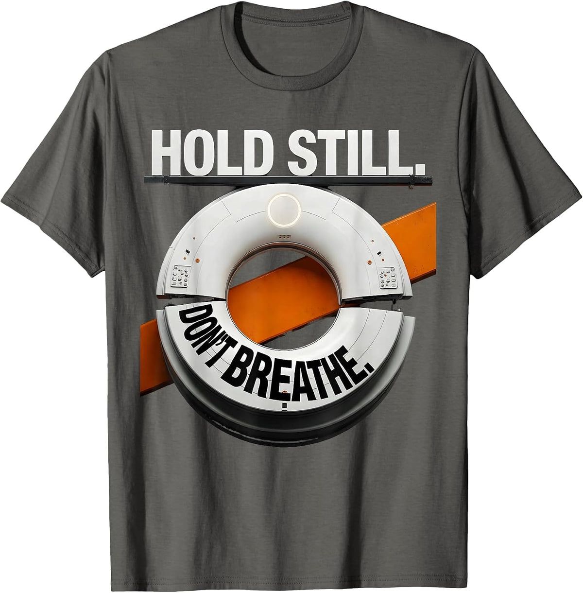 Men's Hold Still Don't Breathe Brutalist Graphic Radiology Tech T-Shirt - Asphalt Grey