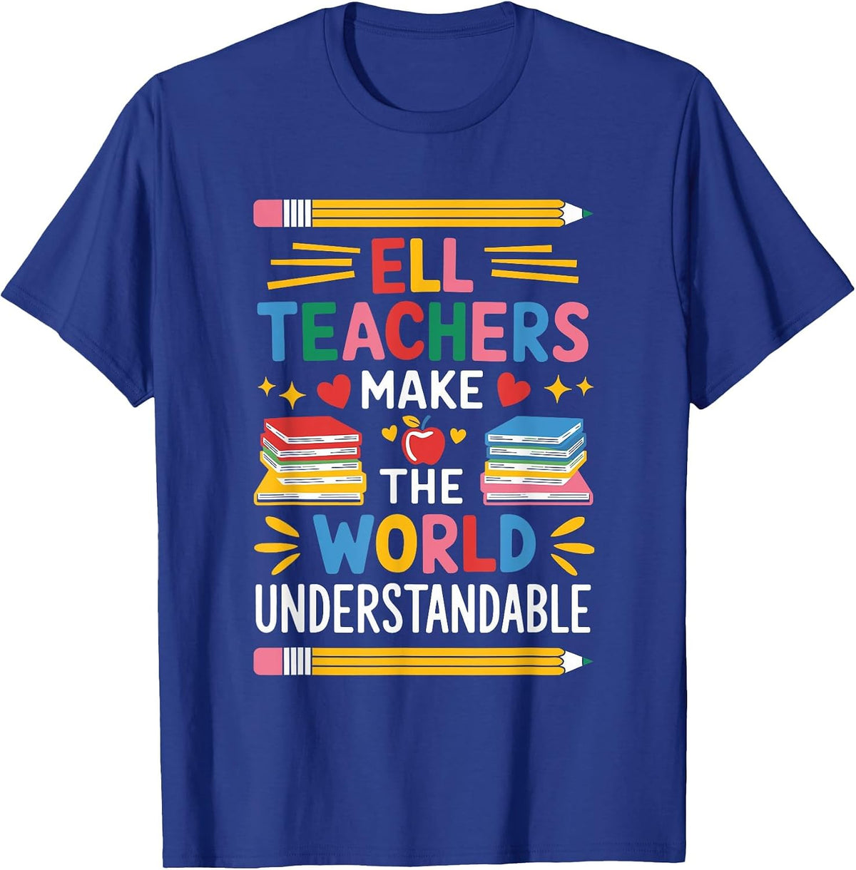 ELL Teachers Make The World Understandable, ENL Teaching T-Shirt - Royal Blue