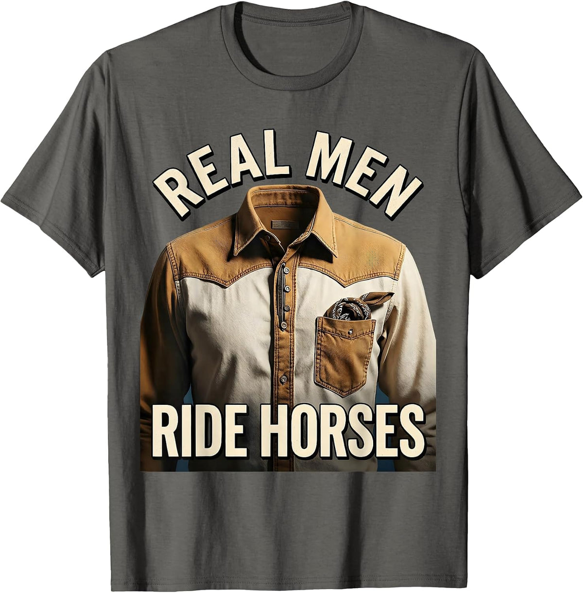 Real Men Ride Horses Cowboy Design T-Shirt - Asphalt Grey