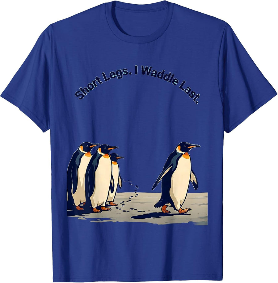 Short Legs I Waddle Last Funny Penguin Lover Humor T-Shirt - Royal Blue