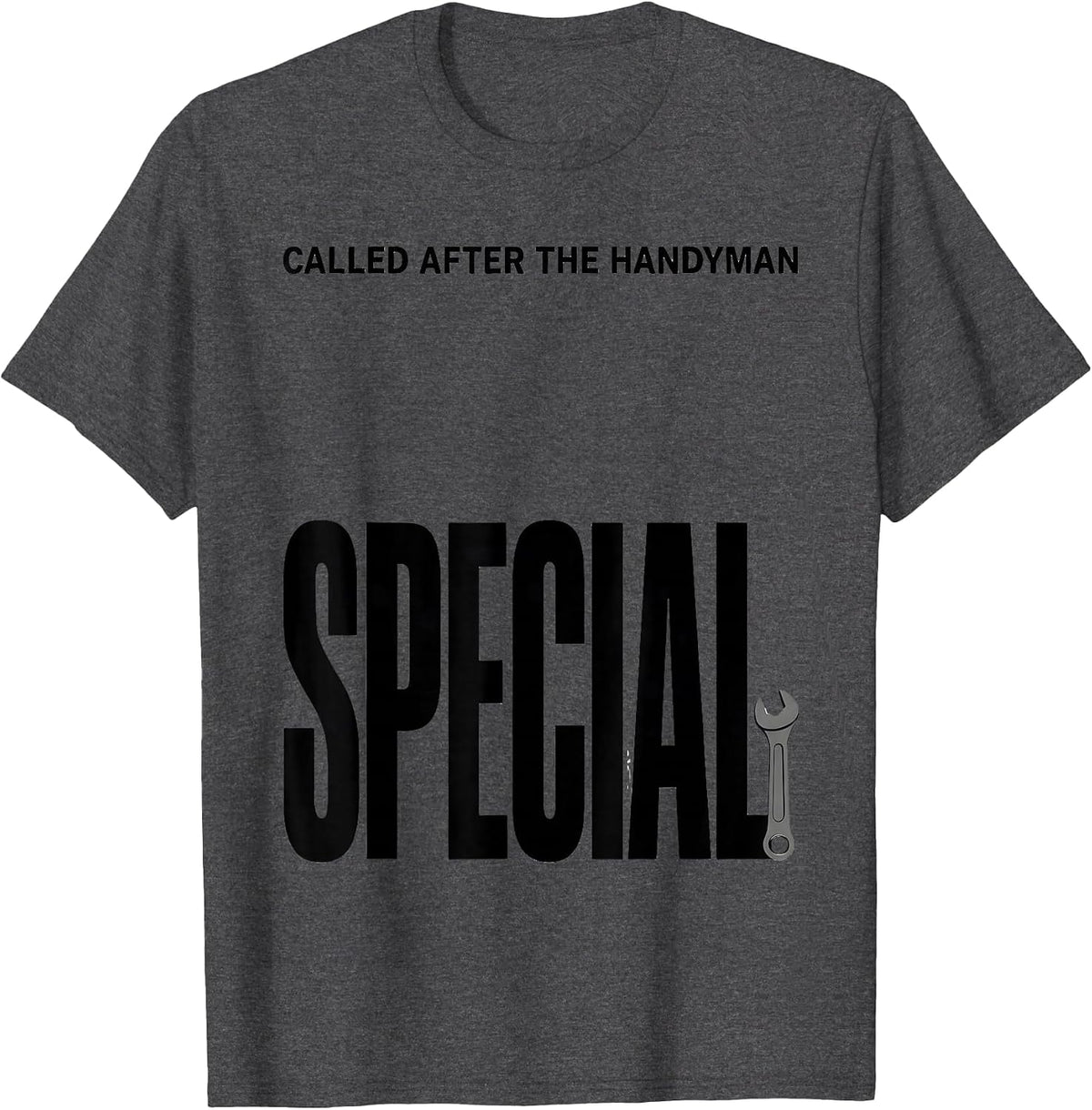 Men's Called After The Handyman Special Funny Plumber Dad Gift T-Shirt - Dark Heather Grey