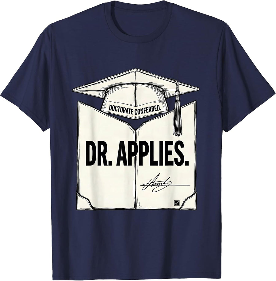 Doctorate Conferred Dr Applies Funny PhD Graduation Gift T-Shirt - Navy Blue