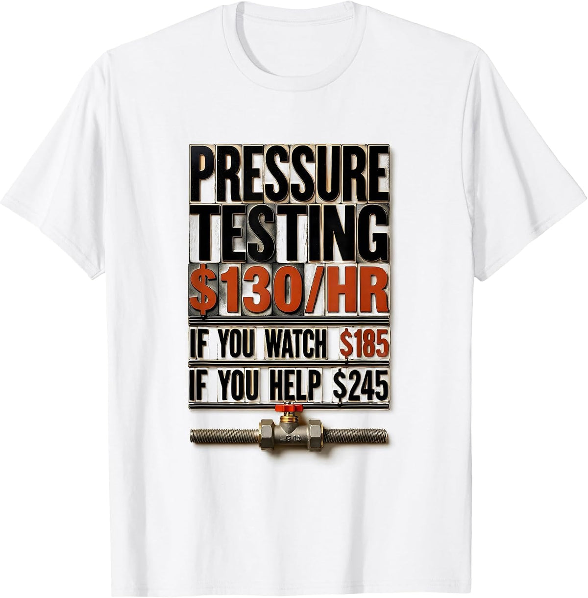 Men's Pressure Testing Funny Plumber Dad Joke Trade Humor T-Shirt - White