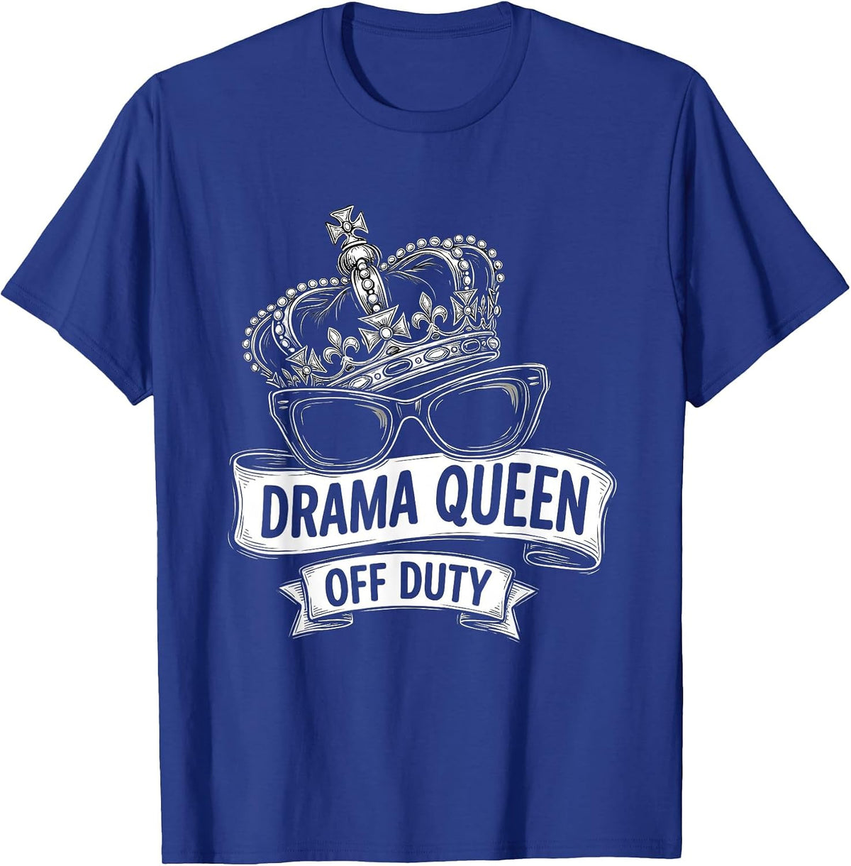 Drama Queen Off Duty Funny Design T-Shirt - Royal Blue