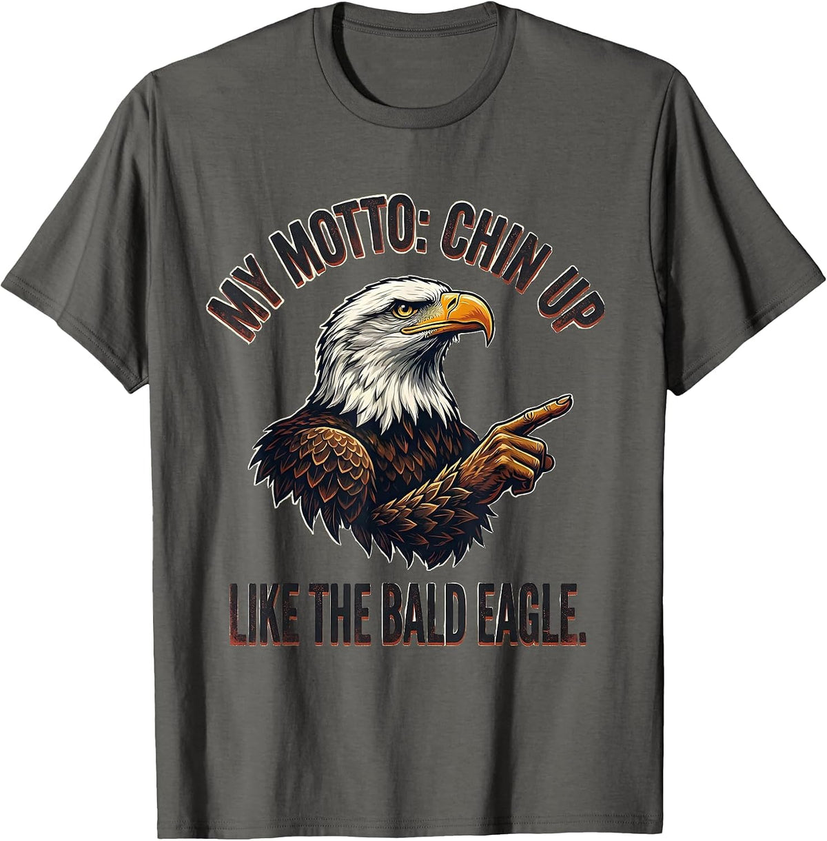 Men's My Motto Chin Up Like The Bald Eagle Funny Patriotic Eagle T-Shirt - Asphalt Grey
