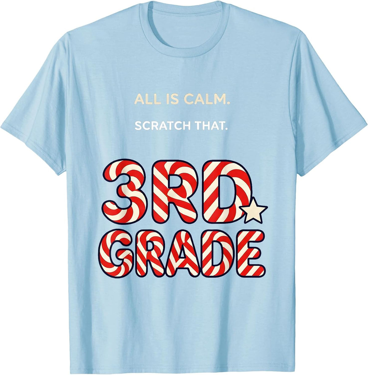 Men's All Is Calm Scratch That 3rd Grade Funny Teacher Christmas T-Shirt - Baby Blue