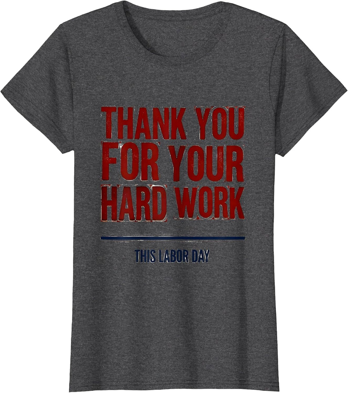 Women's Thank You For Your Hard Work This Labor Day Patriotic T-Shirt - Dark Heather Grey