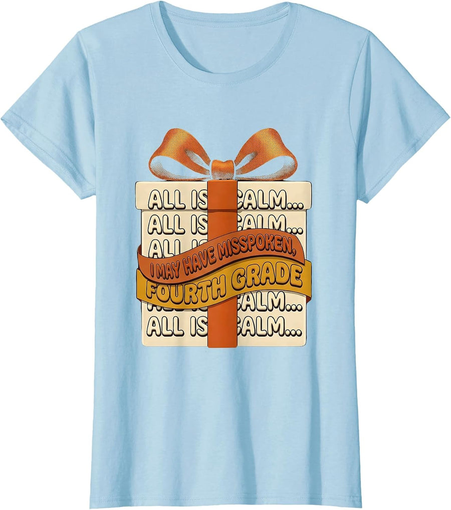 Women's All Is Calm... I May Have Misspoken Fourth Grade Teacher T-Shirt - Baby Blue