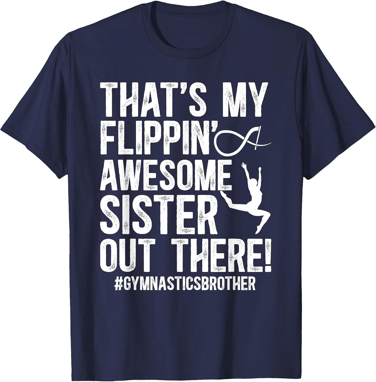 My Flippin' Sister Gymnastics Brother of A Gymnast Brother T-Shirt - Navy Blue