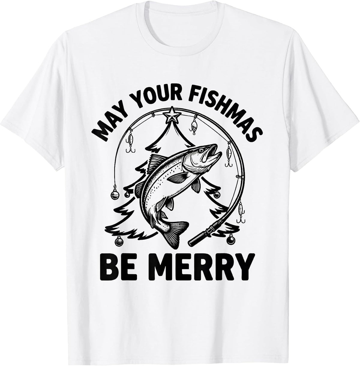 Men's May Your Fishmas Be Merry Funny Fishing Dad Christmas Ugly T-Shirt - White