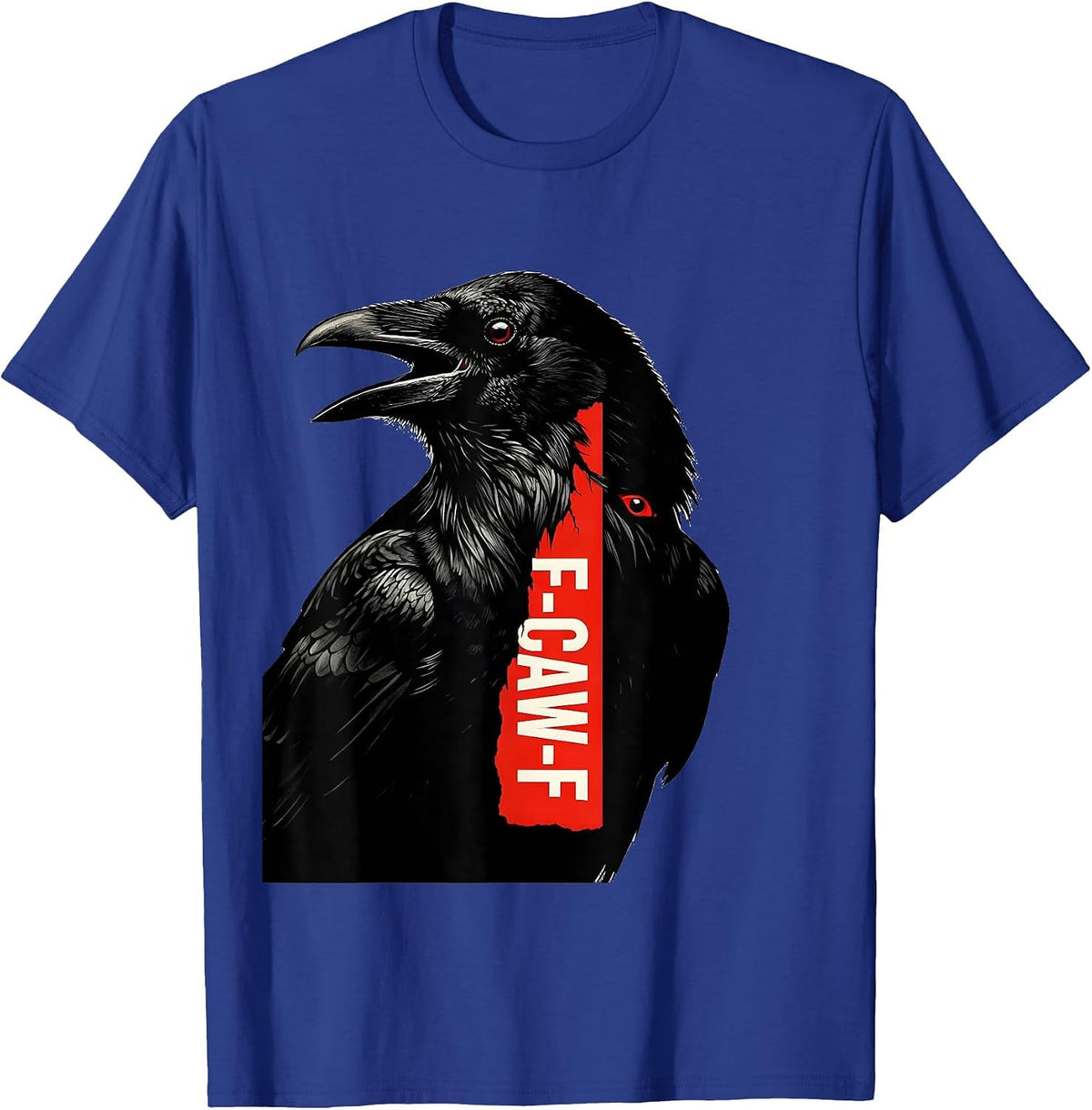 F-CAW-F Funny Crow Gothic Humor Dark Humor Novelty T-Shirt - Royal Blue