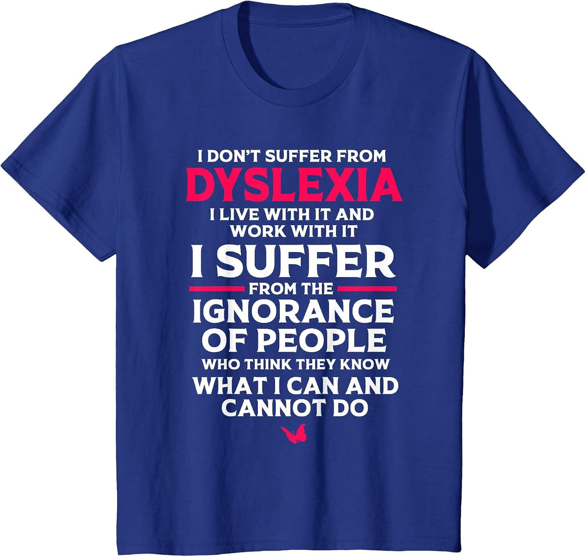 Dyslexic I Have Dyslexia T-Shirt - Royal Blue
