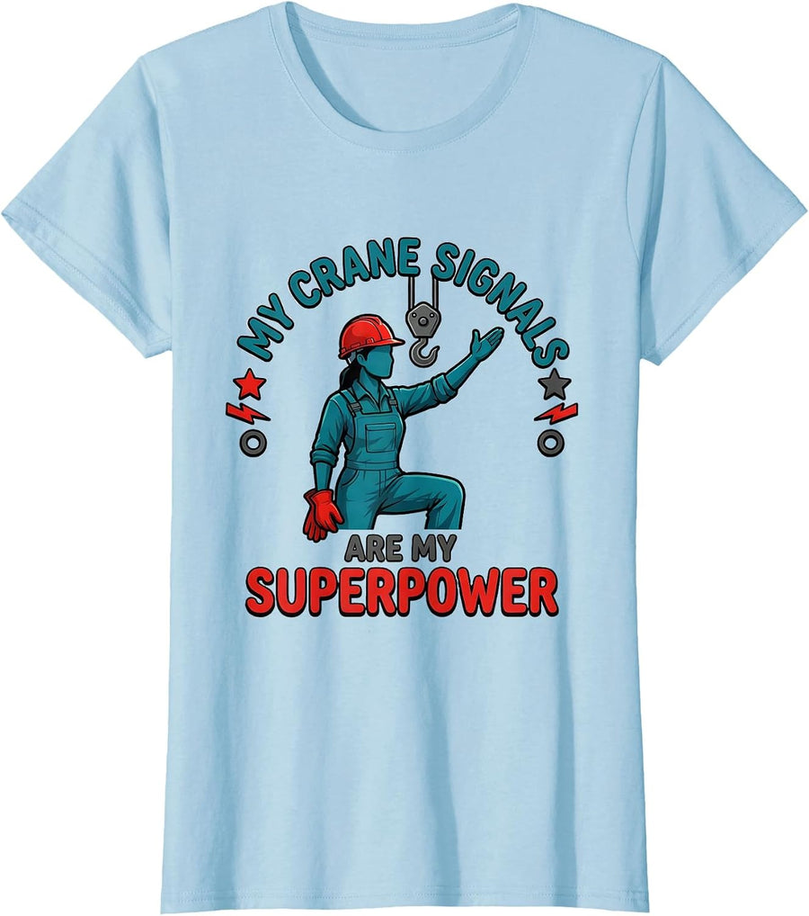 Women's MY CRANE SIGNALS ARE MY SUPERPOWER Cartoon Crane Operator T-Shirt - Baby Blue