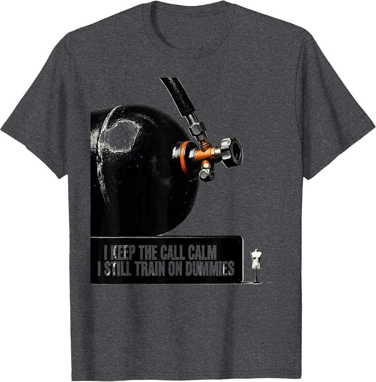 I Keep The Call Calm I Still Train On Dummies Funny EMT T-Shirt - Dark Heather Grey