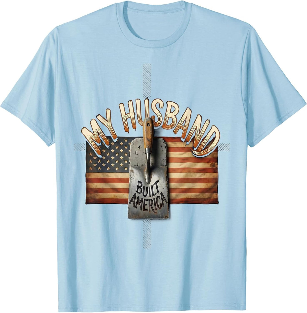 My Husband Built America Distressed Handyman Labor Day T-Shirt - Baby Blue