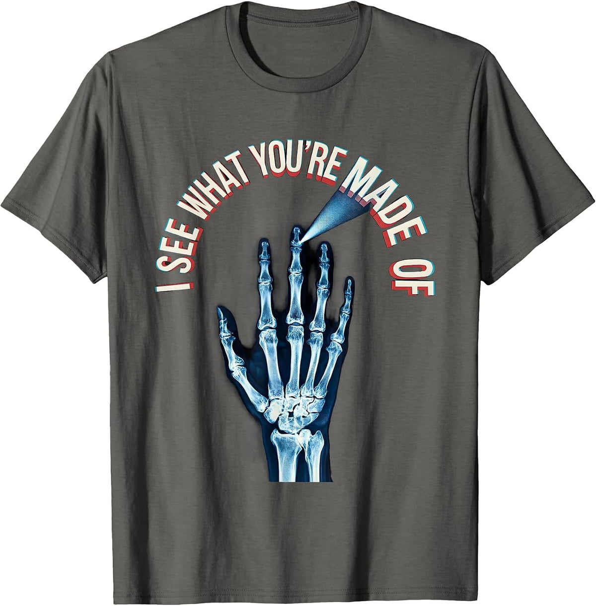 I See What You're Made Of Radiology Tech X-ray Technologist T-Shirt - Asphalt Grey