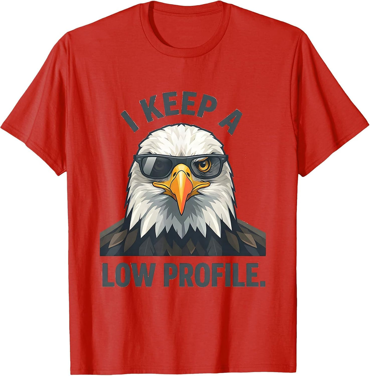 Men's I Keep A Low Profile Funny Bald Eagle Sunglasses Mascot T-Shirt - Red