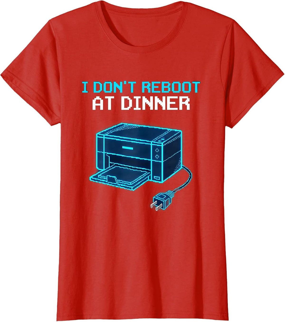 I Don't Reboot At Dinner Funny IT Tech Support Sarcastic T-Shirt - Red