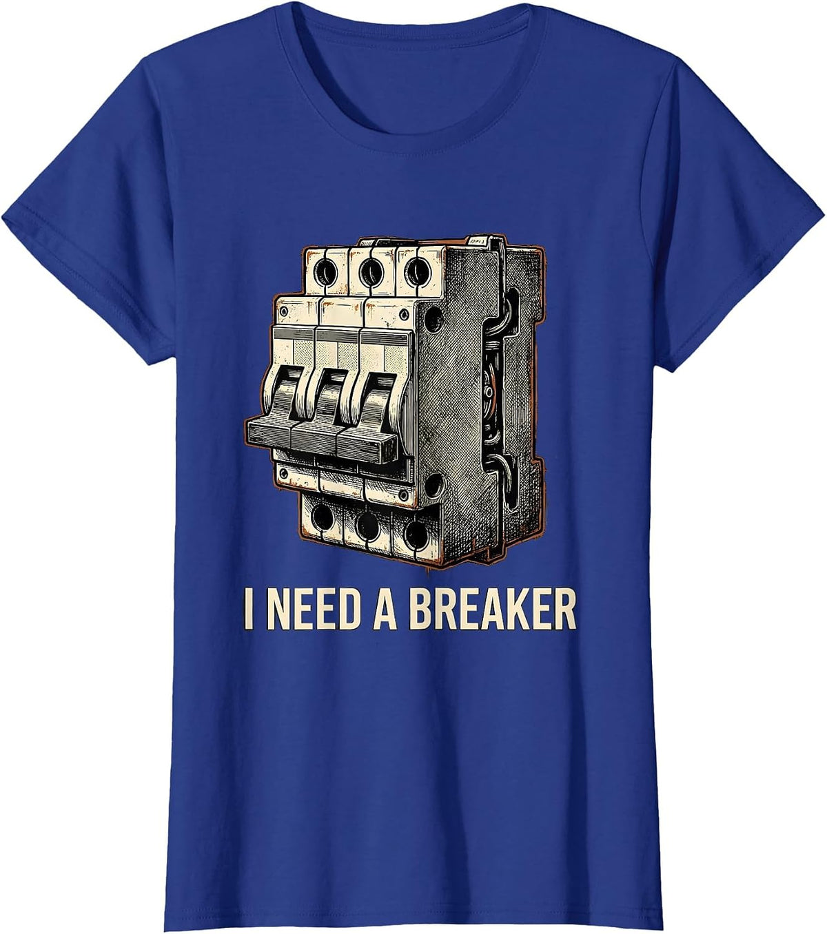 Women's I NEED A BREAKER Distressed Funny Electrician Engineer Tech T-Shirt - Royal Blue