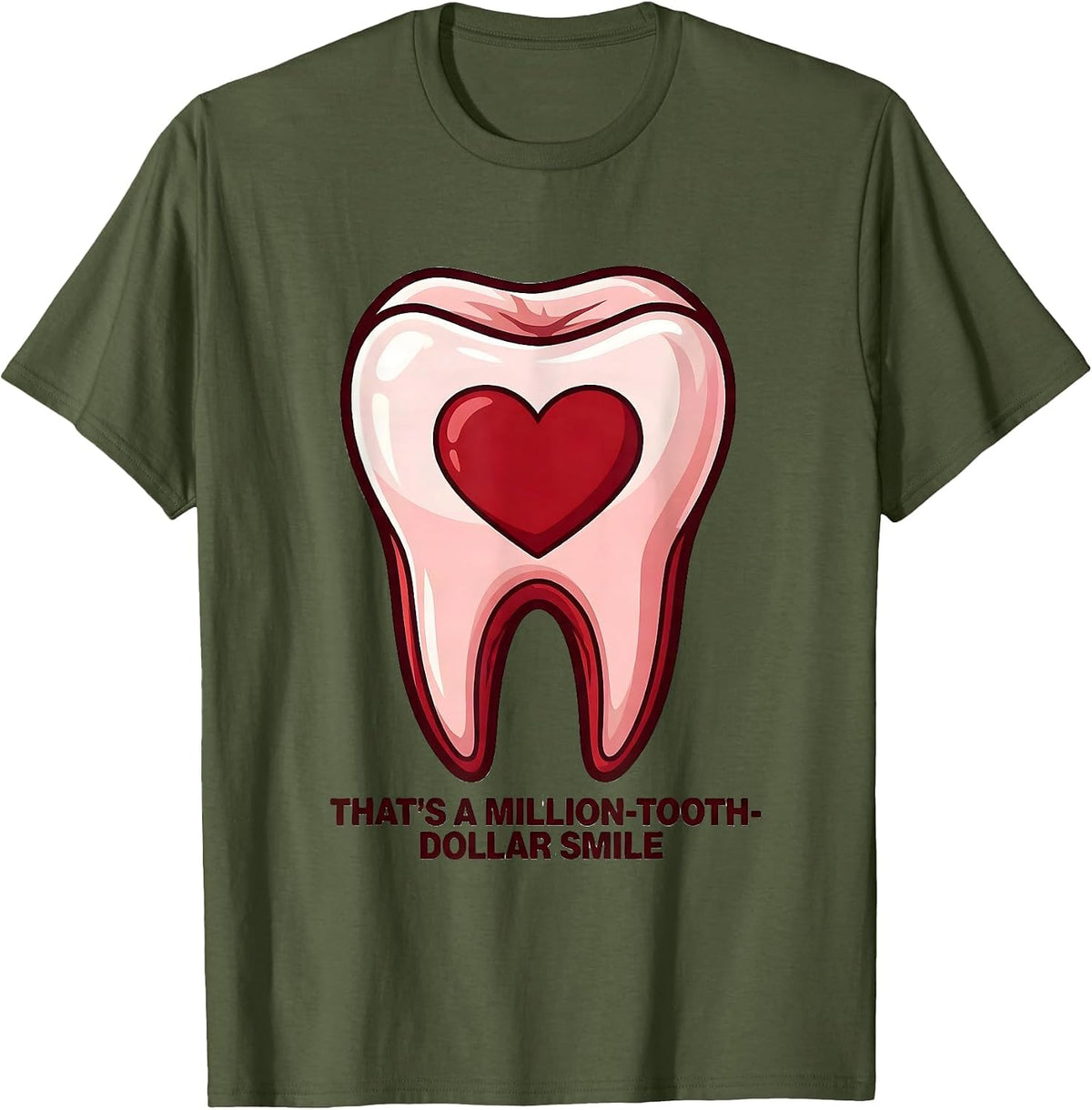Men's That's a Million-Tooth-Dollar Smile Funny Dental Valentines T-Shirt - Olive Green