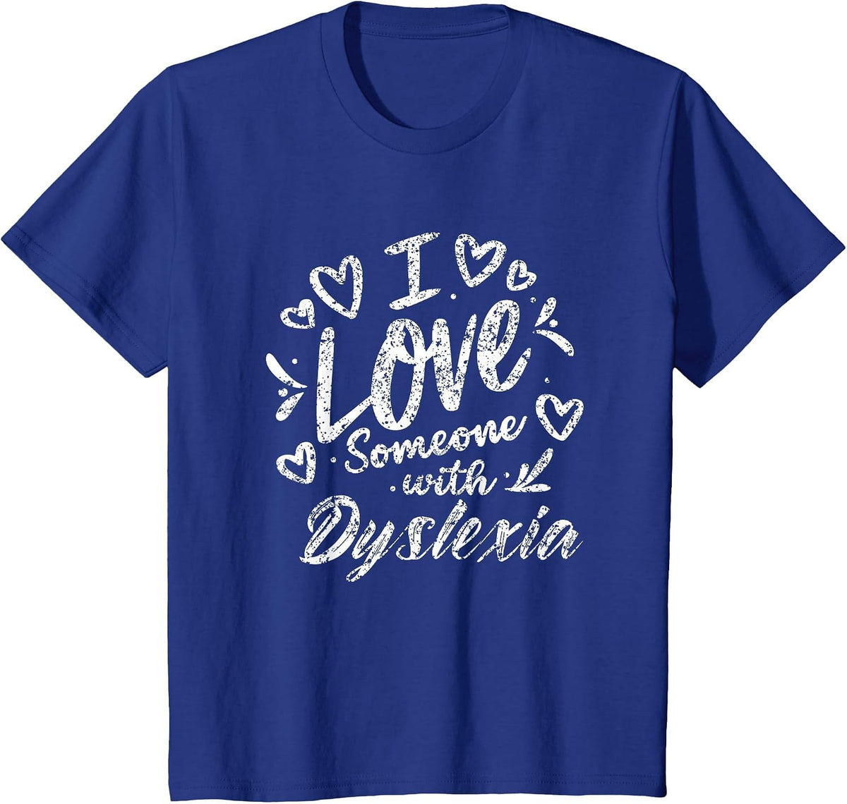 I Love Someone with Dyslexia Awareness Dyslexia T-Shirt - Royal Blue
