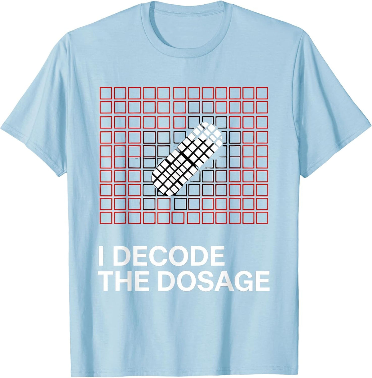 Men's I Decode The Dosage Funny Pharmacy Tech Pharmacist Student T-Shirt - Baby Blue
