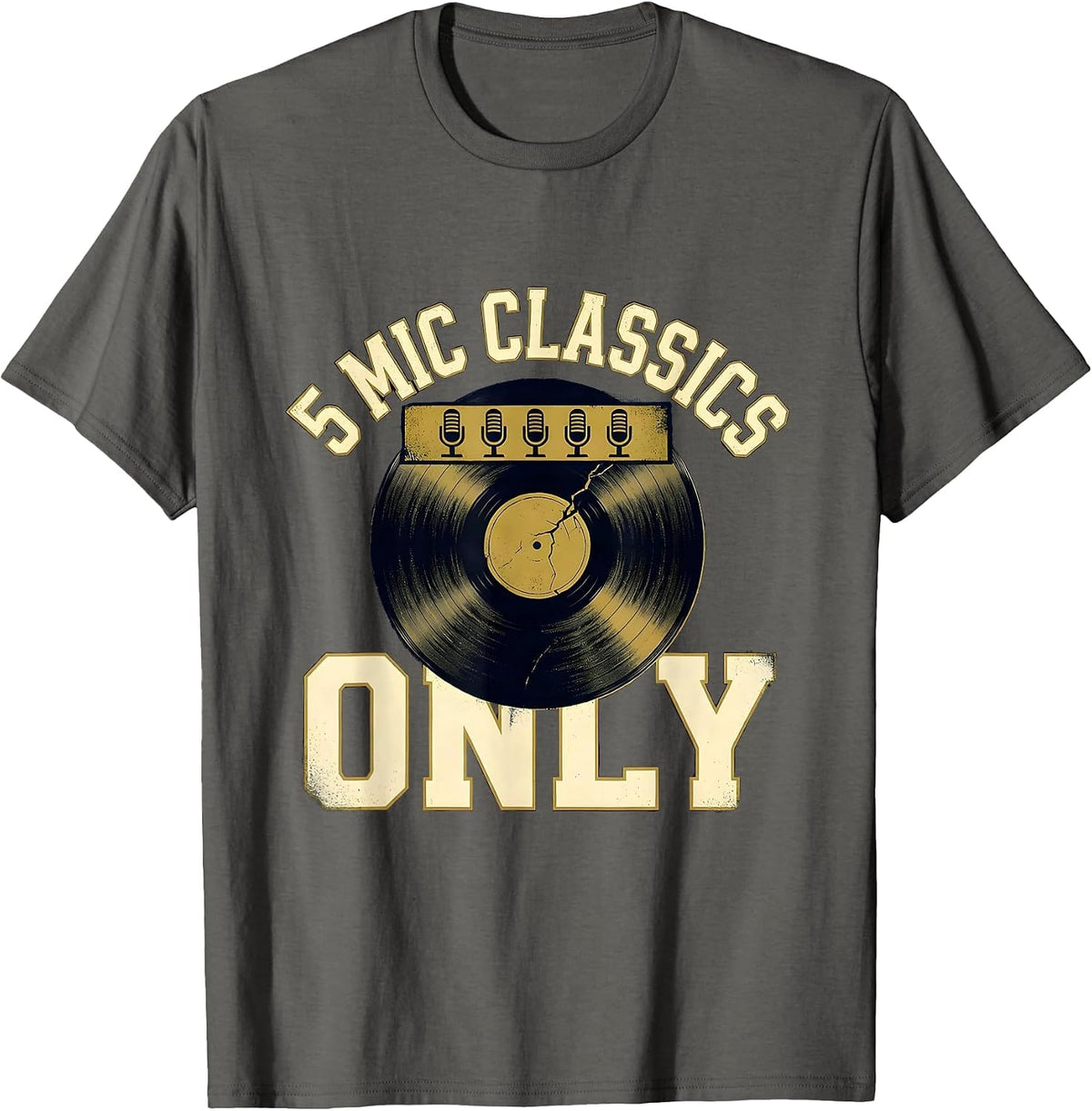 5 Mic Classics Only Vintage Old School Hip-Hop Lyric Quote T-Shirt - Asphalt Grey