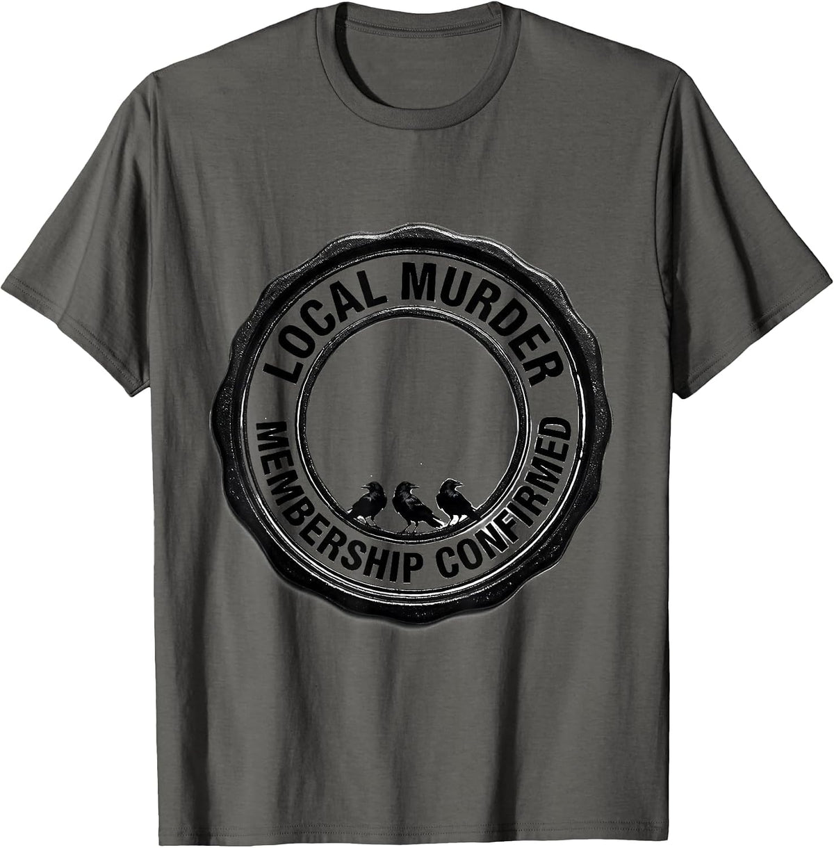 Local Murder Membership Confirmed Crow Raven Bird Lover Dark T-Shirt - Asphalt Grey