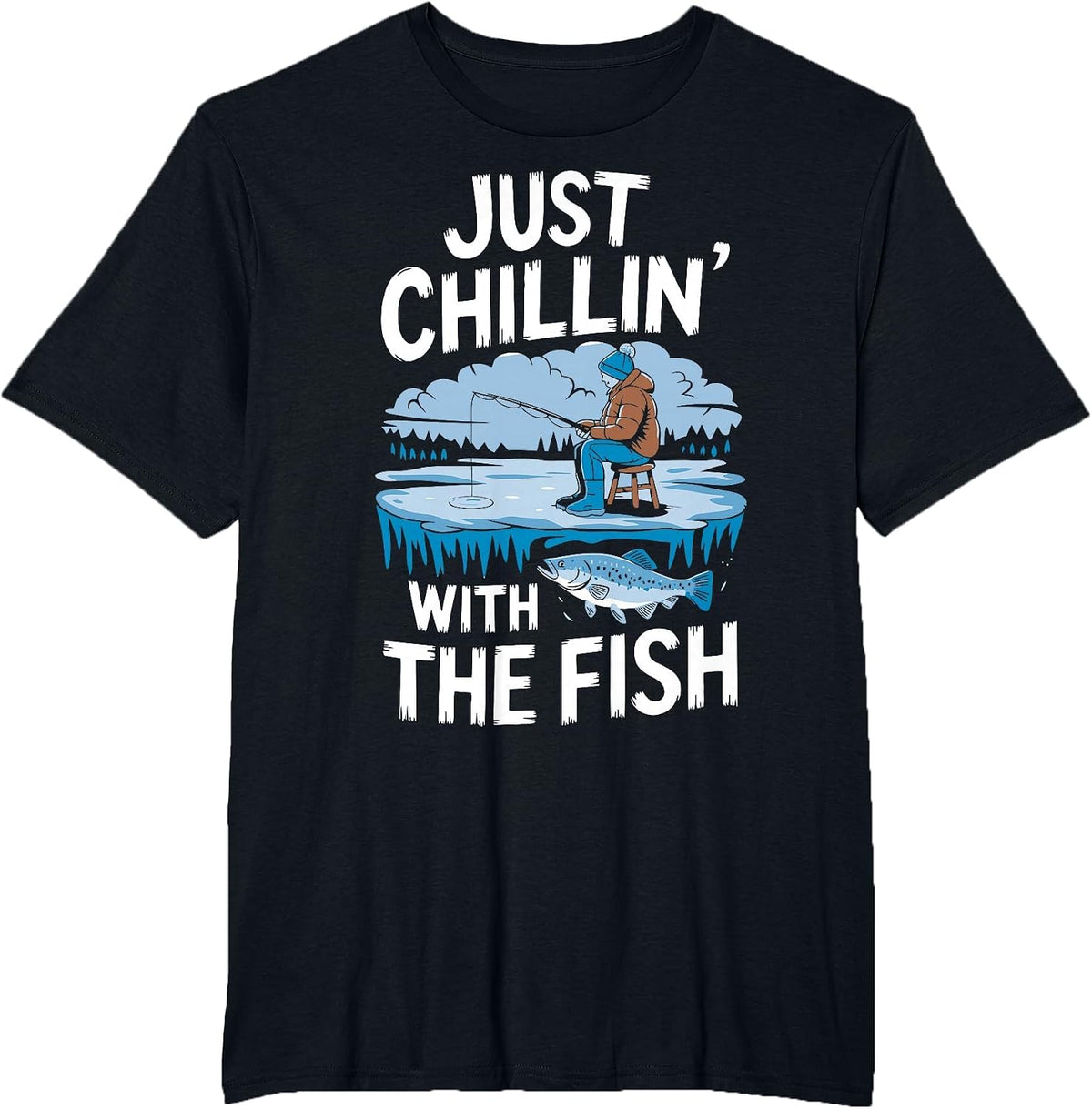 Just Chillin' with The Fish Funny Ice Fishing T-Shirt - Black