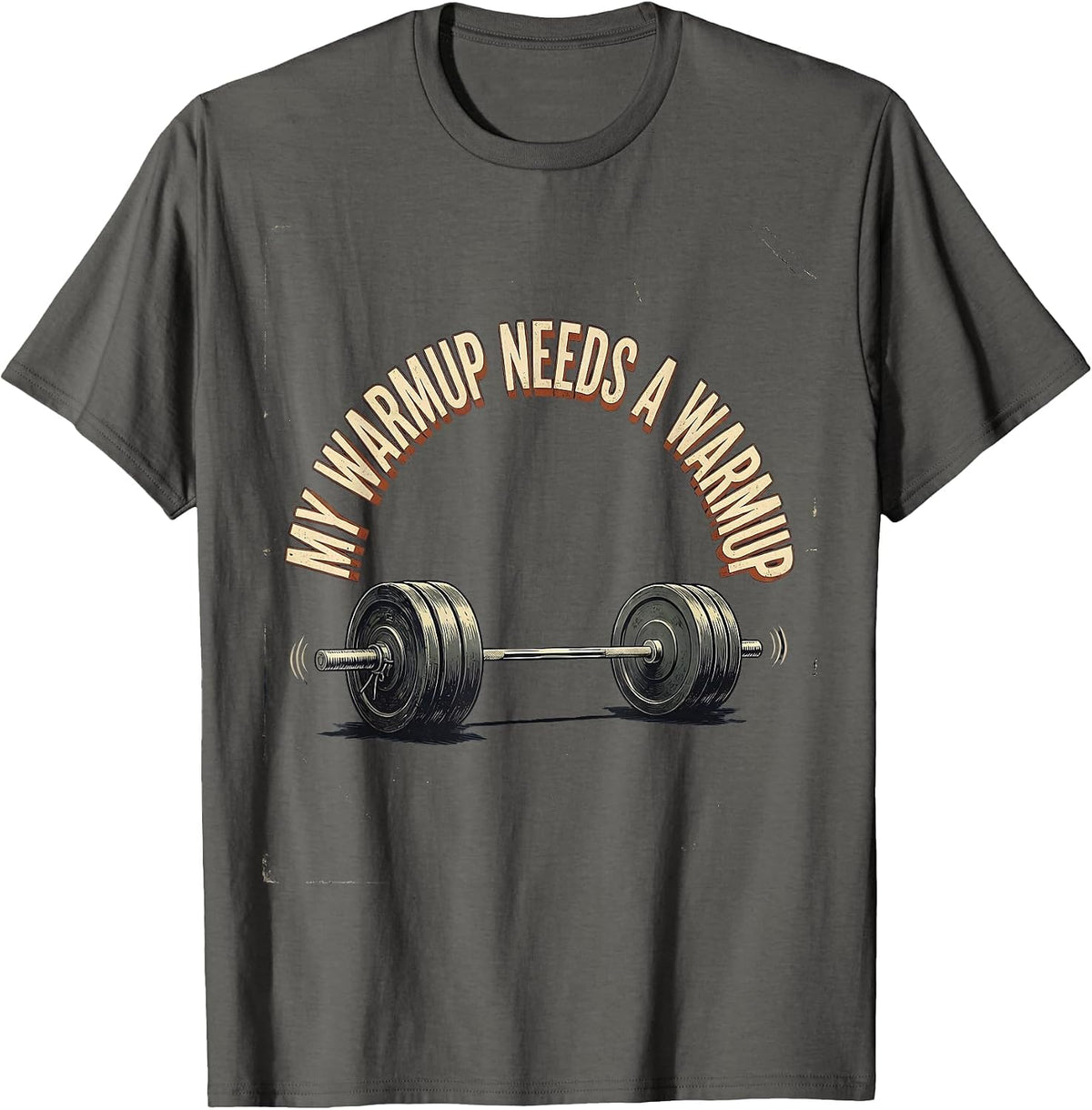 My Warmup Needs A Warmup Vintage Funny Gym Weightlifting T-Shirt - Asphalt Grey