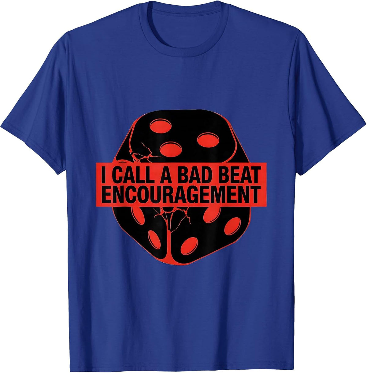 Men's I Call A Bad Beat Encouragement Funny Gambling Poker Player T-Shirt - Royal Blue