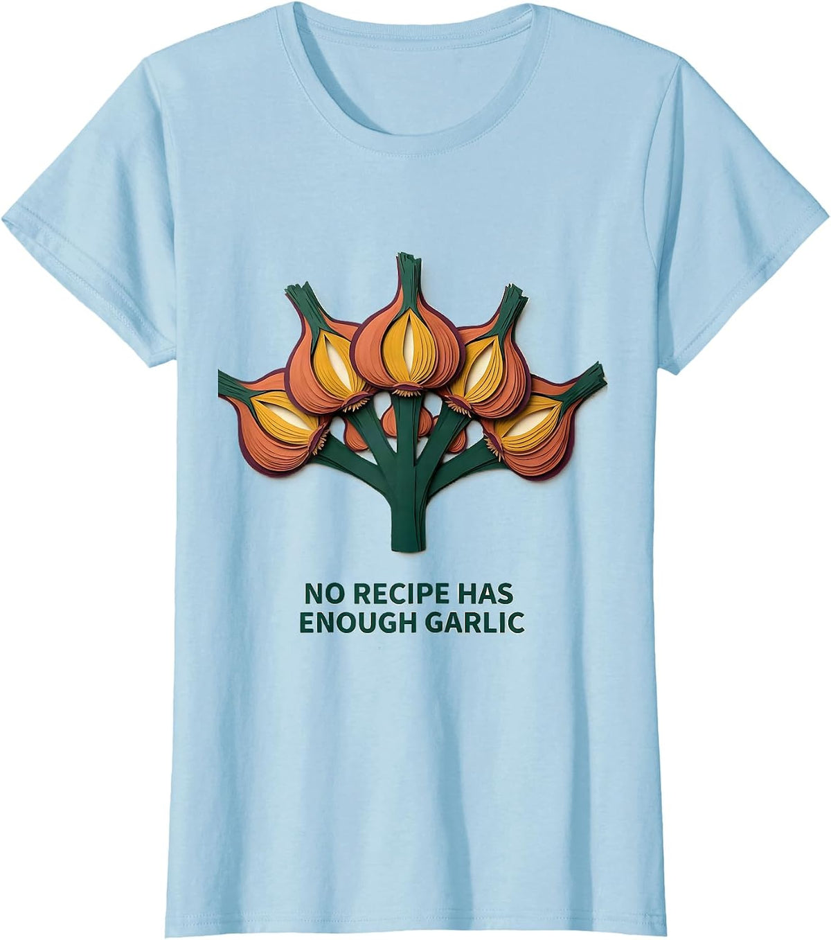 No Recipe Has Enough Garlic Funny Garlic Lover Cook T-Shirt - Baby Blue