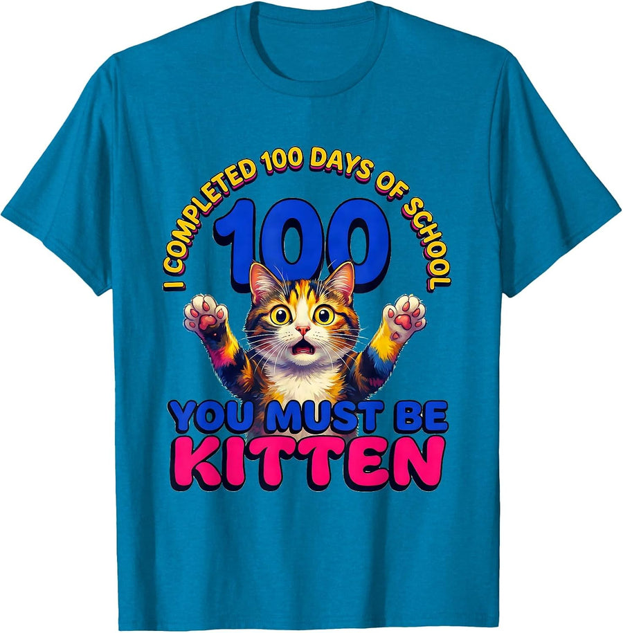 I Completed 100 Days Of School—You Must Be Kitten Cat T-Shirt - Sapphire Blue