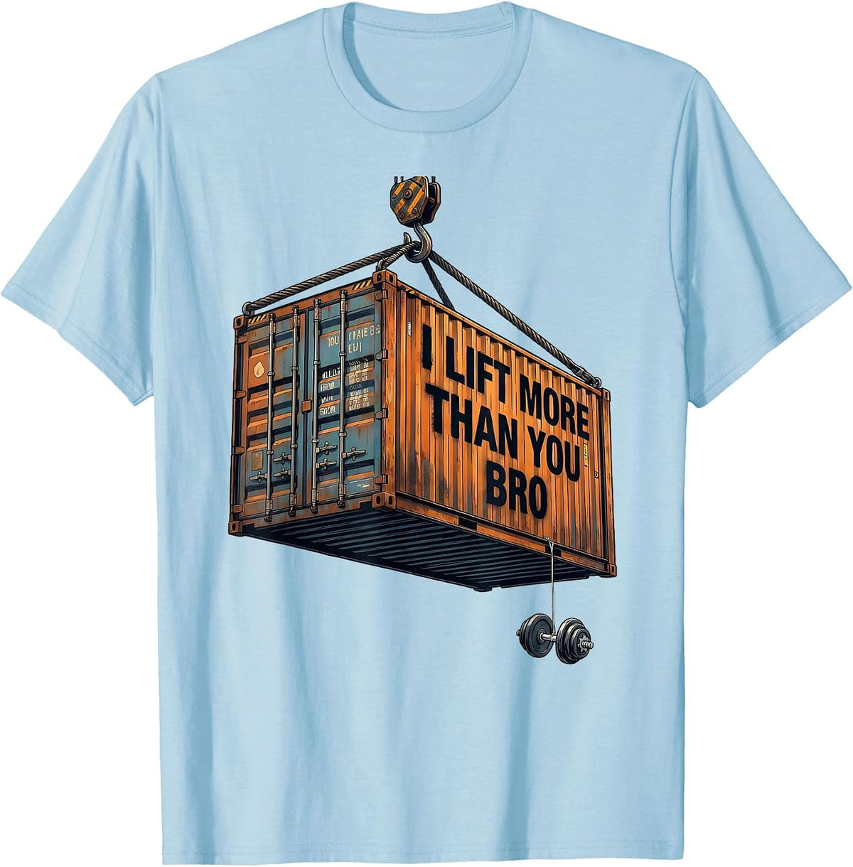 Men's I Lift More Than You, Bro Funny Forklift Operator Crane T-Shirt - Baby Blue