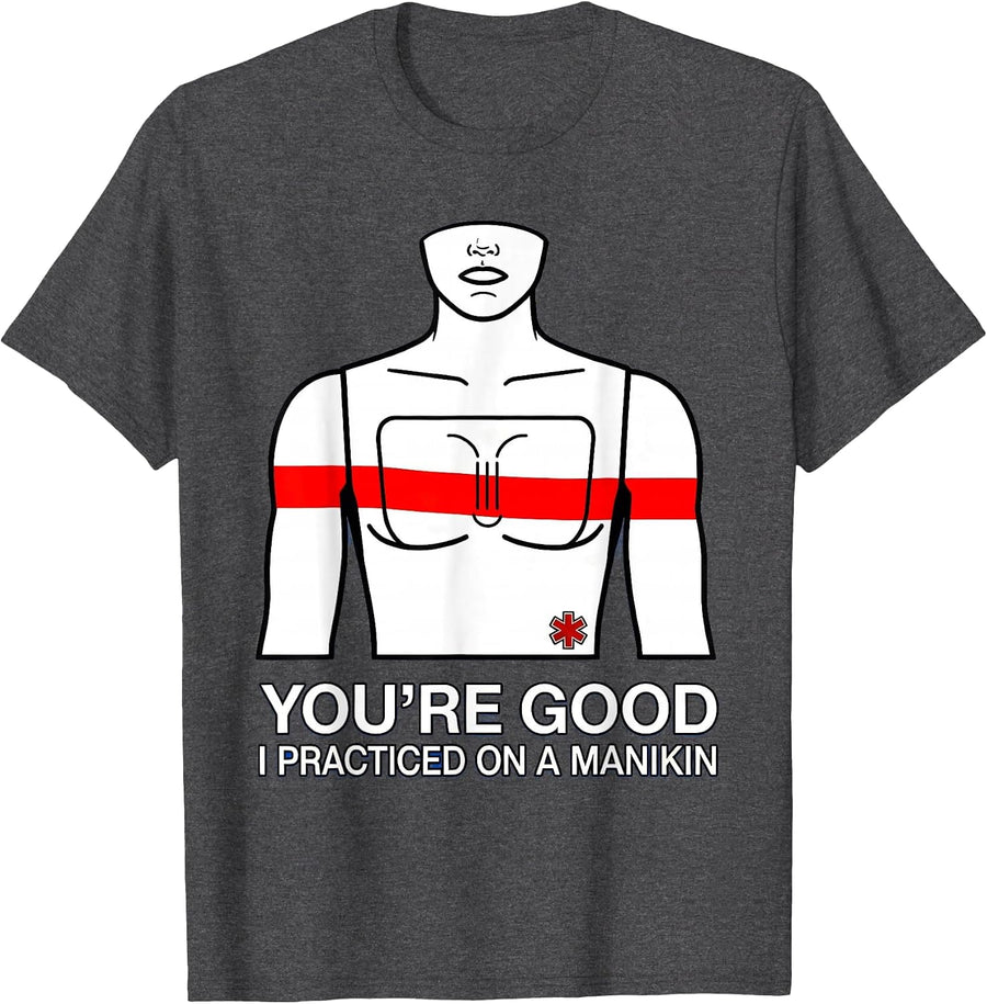 Men's You're Good, I Practiced On A Manikin Funny EMT Paramedic T-Shirt - Dark Heather Grey