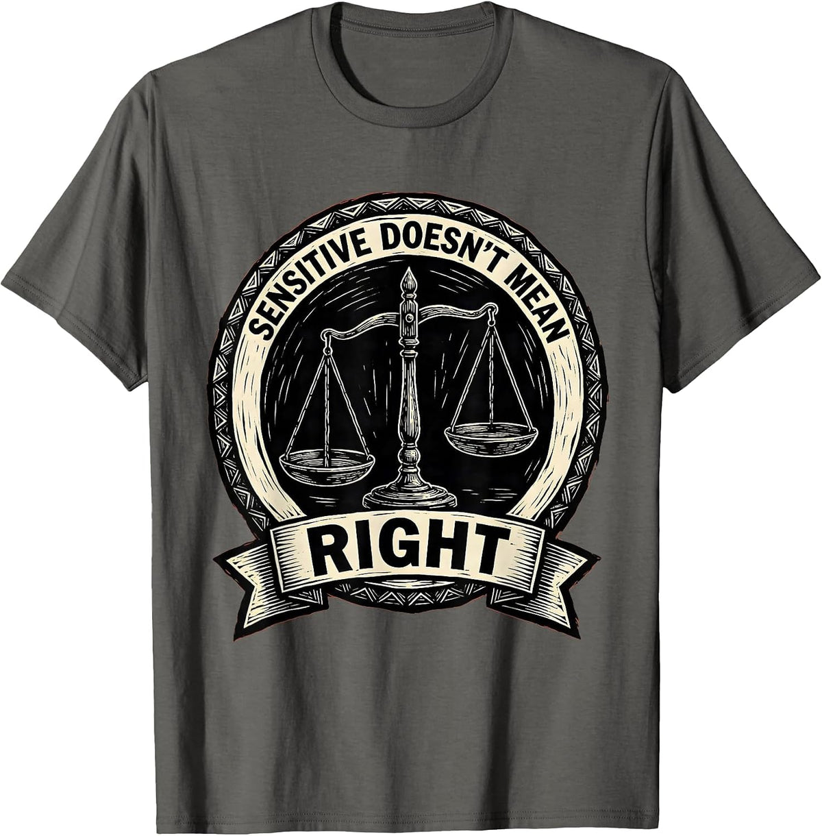 Sensitive Doesn't Mean Right Bold Statement Design T-Shirt - Asphalt Grey