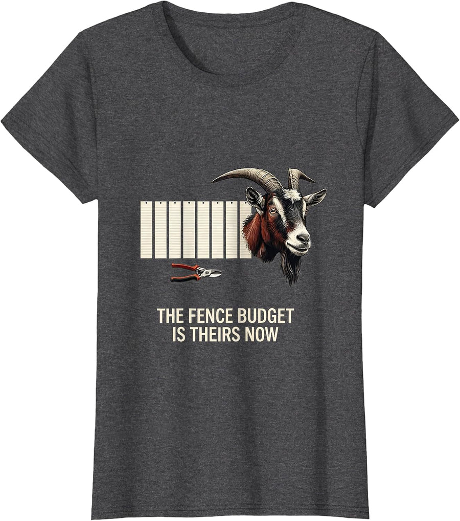 Women's The Fence Budget Is Theirs Now Funny Goat Lover Farm Humor T-Shirt - Dark Heather Grey