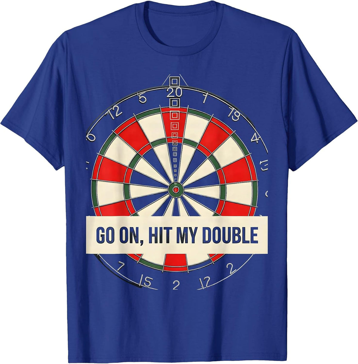 Men's Go On, Hit My Double Funny Darts Player Bar League Humor T-Shirt - Royal Blue