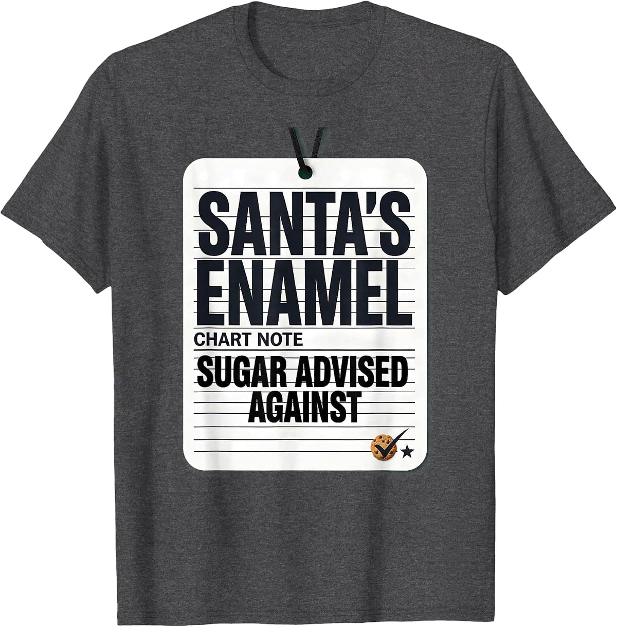 Santa's Enamel: Chart Note — Sugar Advised Against Dentist T-Shirt - Dark Heather Grey